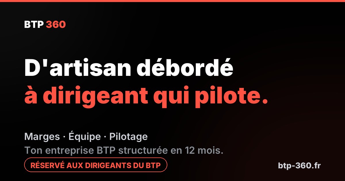 BTP 360 : de débordé à dirigeant. Structure ton entreprise du BTP.
